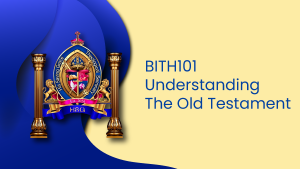 BITH101 INTRODUCTION TO THE OLD TESTAMENT