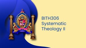 BITH306 SYSTEMATIC THEOLOGY II