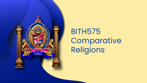 BITH575 COMPARATIVE RELIGIONS